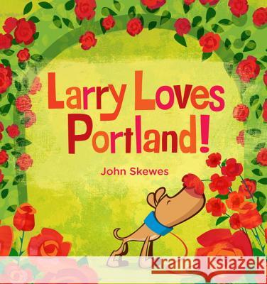 Larry Loves Portland!: A Larry Gets Lost Book John Skewes John Skewes 9781570619359 Little Bigfoot - książka