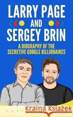 Larry Page and Sergey Brin: Biography of the Secretive Google Billionaires Austin Mathis 9781695699663 Independently Published - książka