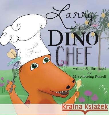 Larry the Dino Chef Mia Moreing-Russell Mia Moreing-Russell 9781737253204 Pennywhistle Publishing - książka