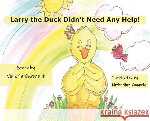 Larry The Duck Didn't Need Help! Victoria Burchett 9781950454280 Pen It! Publications, LLC - książka