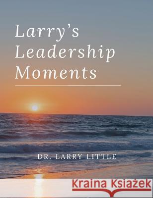 Larry's Leadership Moments Larry Little 9780578400303 Not Avail - książka