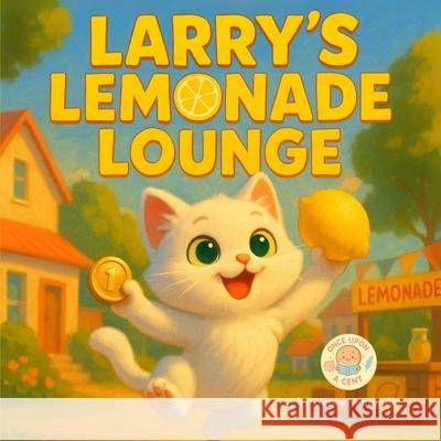 Larry's Lemonade Lounge: A Children's Tale about Making a Plan Wenc? Ventanilla 9783982754345 Wence Ventanilla - książka