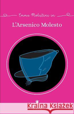 L'arsenico molesto Visca, Brunella 9781977845252 Createspace Independent Publishing Platform - książka