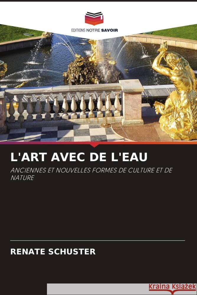 L'ART AVEC DE L'EAU Schuster, Renate 9786204153728 Editions Notre Savoir - książka