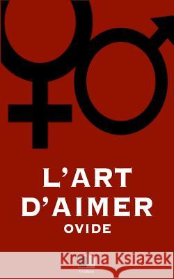 L'Art d'Aimer Ovide 9781534691100 Createspace Independent Publishing Platform - książka