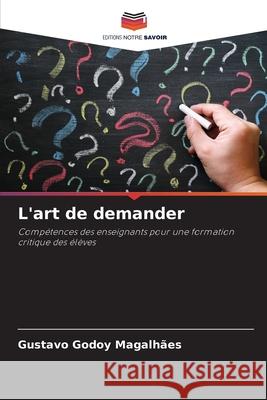 L'art de demander Godoy Magalhães, Gustavo 9786208775292 Editions Notre Savoir - książka