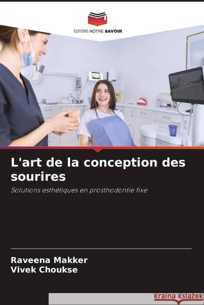 L'art de la conception des sourires Makker, Raveena, Choukse, Vivek 9786208617530 Editions Notre Savoir - książka