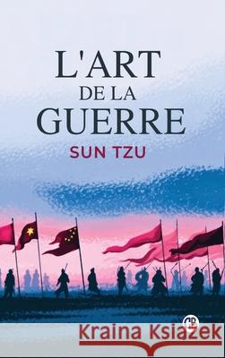 L'Art de la Guerre Sun Tzu 9789373685717 Golden Bookmark Publishing - książka