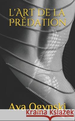 l'Art de la Prédation Ava Ogynski 9781794117228 Independently Published - książka