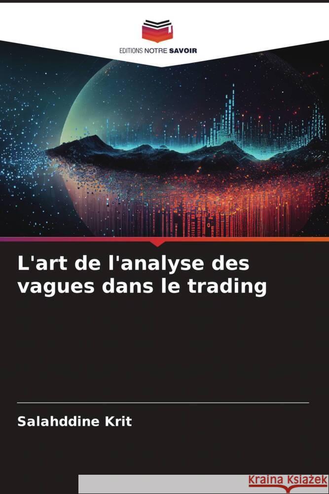 L'art de l'analyse des vagues dans le trading Krit, Salahddine 9786208354244 Editions Notre Savoir - książka