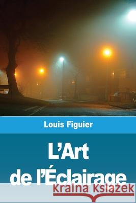 L'Art de l'Éclairage Figuier, Louis 9783967878776 Prodinnova - książka