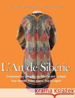 L’Art de Sibérie Valentina Gorbatcheva 9781639196753 Parkstone Press USA, Limited - książka