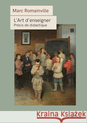 L'Art d'Enseigner: Précis de Didactique Romainville, Marc 9782807609600 Peter Lang (JL) - książka