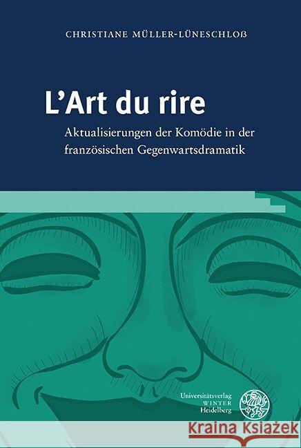 L'Art Du Rire: Aktualisierungen Der Komodie in Der Franzosischen Gegenwartsdramatik Christiane Muller-Luneschloss 9783825395650 Universitatsverlag Winter - książka