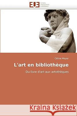 L''art En Biblioth�que Meyer-C 9786131509476 Omniscriptum - książka