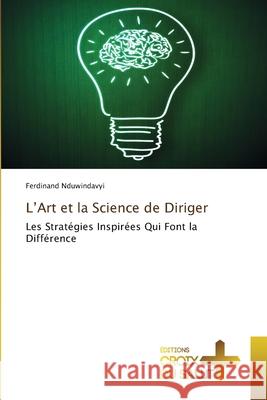 L'Art et la Science de Diriger Nduwindavyi, Ferdinand 9786208897659 Éditions Croix du Salut - książka