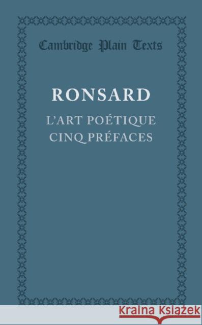 L'Art Poétique Cinq Prefaces De Ronsard, Pierre 9781107660601 Cambridge University Press - książka