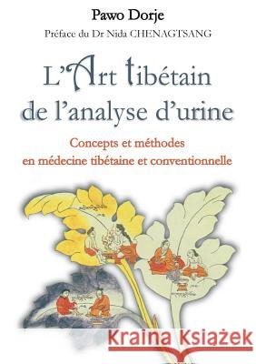 L'art tibétain de l'analyse d'urine: Concepts et méthodes en médecine tibétaine et conventionnelle Dorje, Pawo 9782322115273 Books on Demand - książka