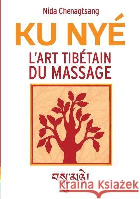 L'art tibétain du massage: Ku Nye Chenagtsang, Nida 9782322188468 Books on Demand - książka