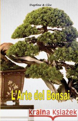 L'Arte del Bonsai Daphne &. Cloe 9782372970051 Edizioni R.E.I. - książka