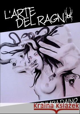 L'Arte Del Ragno Chiara Daino 9781326222635 Lulu.com - książka