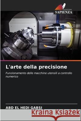 L'arte della precisione Abd El Hedi Gabsi 9786207894543 Edizioni Sapienza - książka