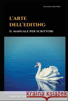L'Arte Dell'editing: Il Manuale Per Scrittori Ipazia Books Anna d 9781983358784 Independently Published - książka