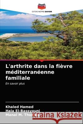 L'arthrite dans la fièvre méditerranéenne familiale Hamed, Khaled 9786203364095 Editions Notre Savoir - książka