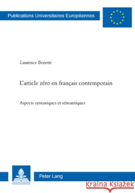 L'Article Zéro En Français Contemporain: Aspects Syntaxiques Et Sémantiques Benetti, Laurence 9783039112715 Peter Lang Gmbh, Internationaler Verlag Der W - książka