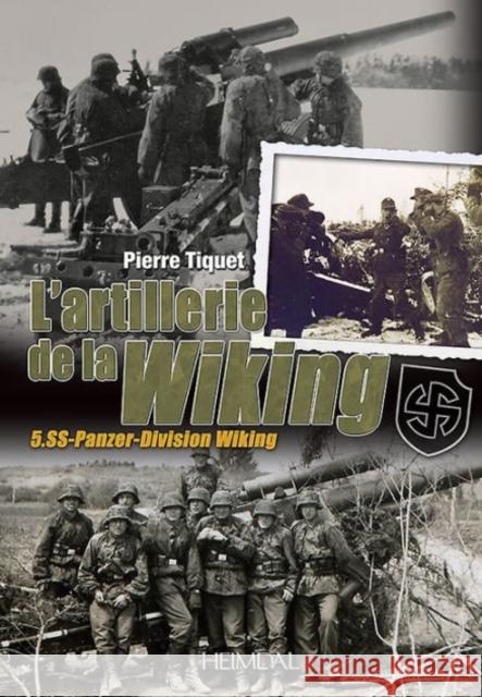 L'Artillerie de la Wiking Tiquet, Pierre 9782840484257 Editions Heimdal - książka