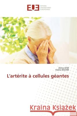 L'artérite à cellules géantes Aydi, Zohra, Rachdi, Imene 9786209082108 Éditions universitaires européennes - książka