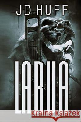 Larva J. D. Huff 9781925711981 Severed Press - książka