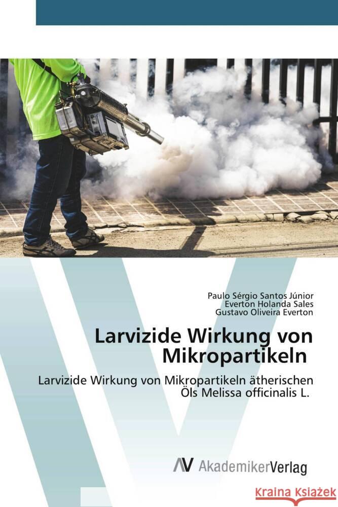 Larvizide Wirkung von Mikropartikeln Everton Gustavo Oliveira Everton 9786200672018 KS OmniScriptum Publishing - książka