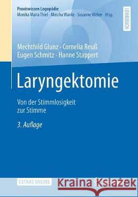 Laryngektomie: Von Der Stimmlosigkeit Zur Stimme Glunz, Mechthild 9783662578391 Springer - książka