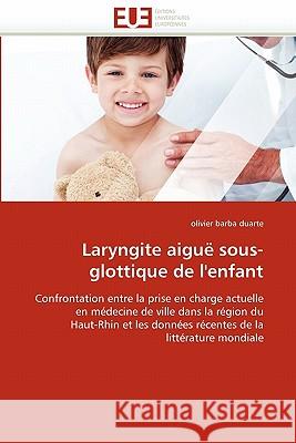 Laryngite Aiguë Sous-Glottique de l''enfant Barba Duarte-O 9786131572630 Editions Universitaires Europeennes - książka