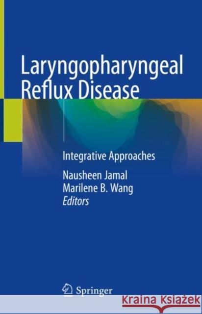 Laryngopharyngeal Reflux Disease: Integrative Approaches Jamal, Nausheen 9783030123178 Springer - książka