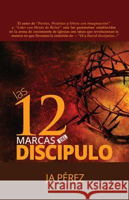 Las 12 Marcas del Discipulo J. a. Perez 9780615940939 Keen Sight Books - książka