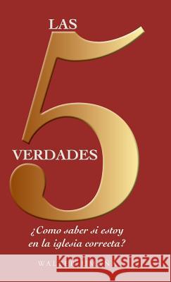 Las 5 verdades: ¿Cómo saber si estoy en la iglesia correcta? Umaña, Walter 9781463395612 Palibrio - książka