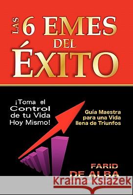 Las 6 Emes del Exito Farid De Alba 9781617649158 Palibrio - książka
