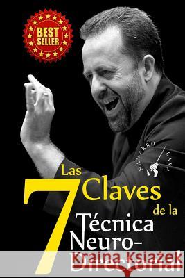 Las 7 Claves de la Técnica NeuroDirectorial: Dirección Orquestal 3.0 Lara, Francisco Navarro 9781499325379 Createspace - książka