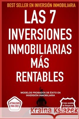 Las 7 Inversiones Inmobiliarias Más rentables: Modelos probados de éxito en inversión inmobiliaria D, Christian 9781072454281 Independently Published - książka