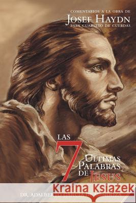 Las 7 Ltimas Palabras: Segunda Edici N de Mendoza, Adalberto Garcia 9781463322731 Palibrio - książka