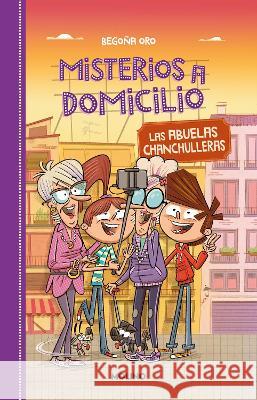 Las Abuelas Chanchulleras / The Scam Grannies Begona Oro 9786073812894 Molino - książka