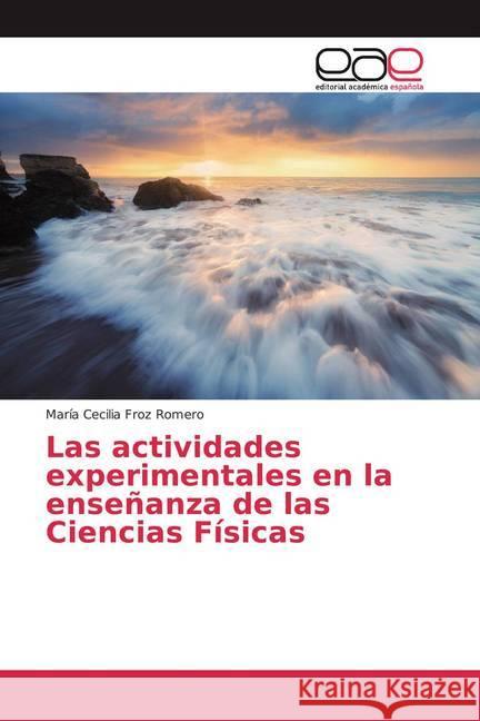 Las actividades experimentales en la enseñanza de las Ciencias Físicas Froz Romero, María Cecilia 9786202167741 Editorial Académica Española - książka