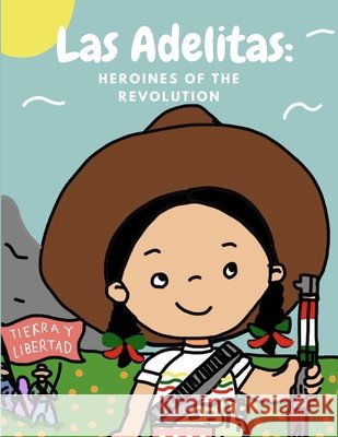 Las Adelitas: Heroines of the Revolution Rodriguez, Mateo Roman, Rodriguez, Mateo Roman, Torres, Griselda 9798263533397 Independently Published - książka