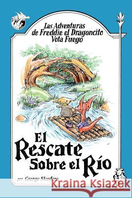 Las Adventuras de Freddie el Dragoncito Vota Fuego: El Rescate Sobre el Rio Skudera, George 9781425988968 Authorhouse - książka