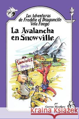 Las Adventuras de Freddie el Dragoncito Vota Fuego: La Avalancha en Snowville Skudera, George 9781425988975 Authorhouse - książka