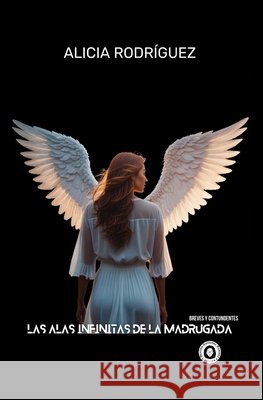 Las alas infinitas de la madrugada Beatriz Giovanna Ram?rez Alicia Rodr?guez 9788412805482 Beatriz Giovanna Ramirez - Editora Bgr - książka