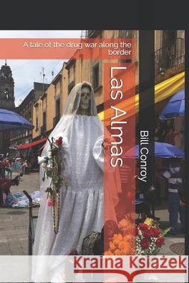 Las Almas: A tale of the drug war along the border Bill Conroy 9781521194737 Independently Published - książka