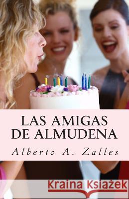 Las Amigas de Almudena Alberto a. Zalles 9781507653326 Createspace - książka